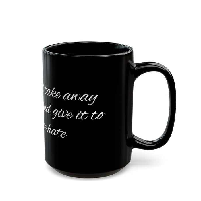"I Wish I Could Take Away Your Pain and Give It to Someone We Hate" Black Mug — Funny Mental Health Gift